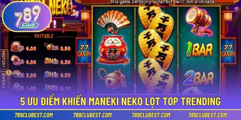 5 ưu điểm khiến Maneki Neko lọt top trending