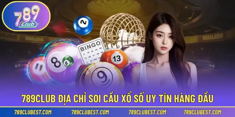 789Club địa chỉ soi cầu xổ số uy tín hàng đầu