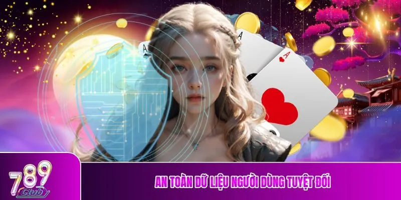An toàn dữ liệu người dùng tuyệt đối