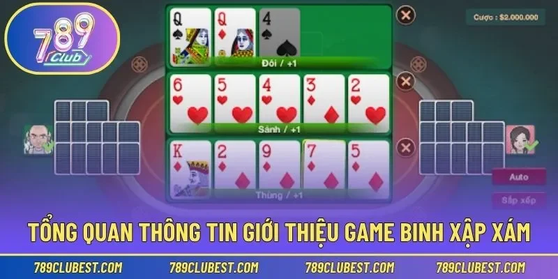 Tổng quan nhanh giới thiệu game binh xập xám