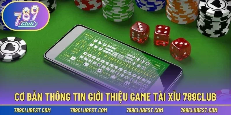 Cơ bản nội dung giới thiệu game tài xỉu cùng 789club