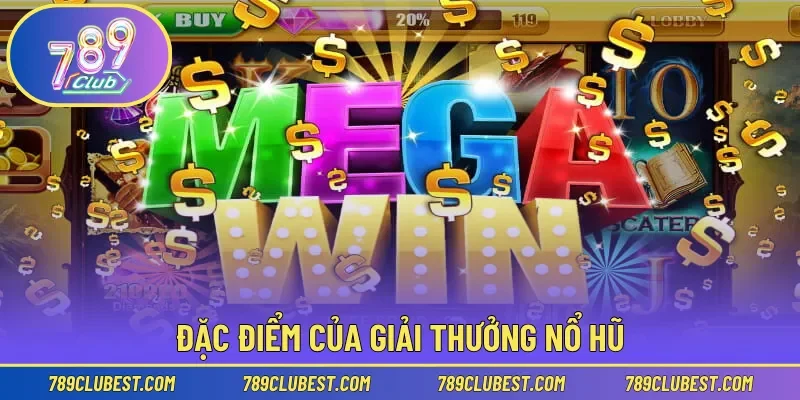 Đặc điểm của giải thưởng nổ hũ