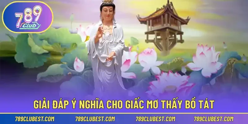 Giải đáp ý nghĩa cho giấc mơ thấy bồ tát