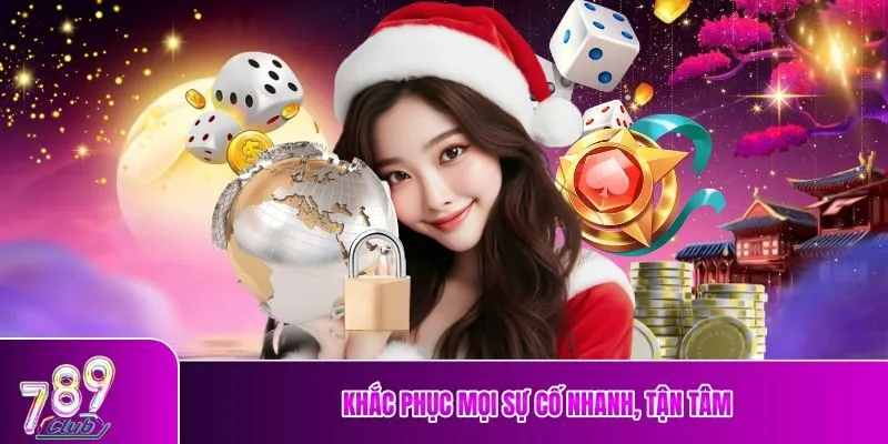 Khắc phục mọi sự cố nhanh, tận tâm