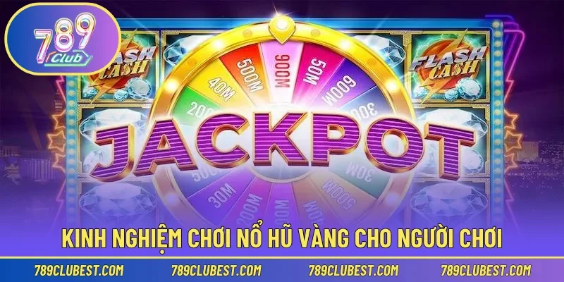 Kinh nghiệm chơi nổ hũ vàng cho người chơi