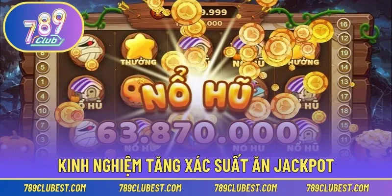 Kinh nghiệm tăng xác suất ăn Jackpot
