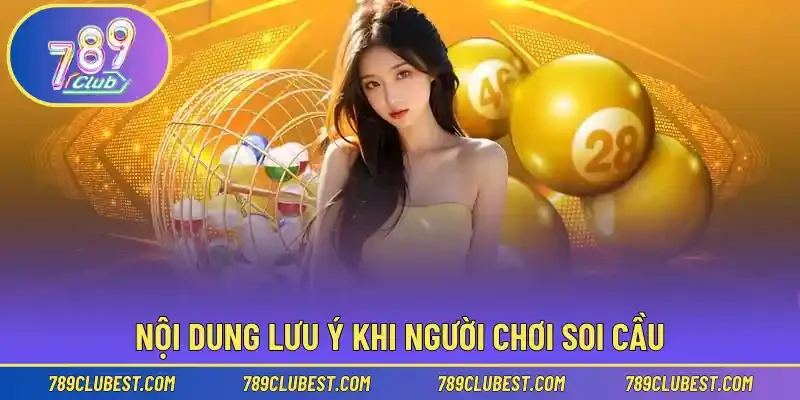 Nội dung lưu ý khi người chơi soi cầu