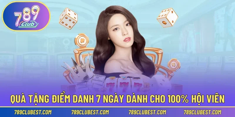 Quà tặng điểm danh 7 ngày dành cho 100% hội viên