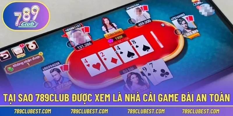 Tại sao xem 789club là điểm đến game bài an toàn