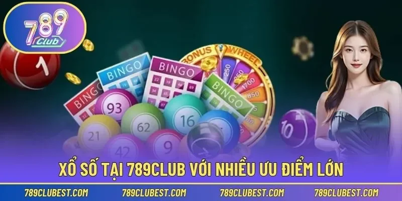 Tham gia xổ số tại 789club với nhiều ưu điểm lớn