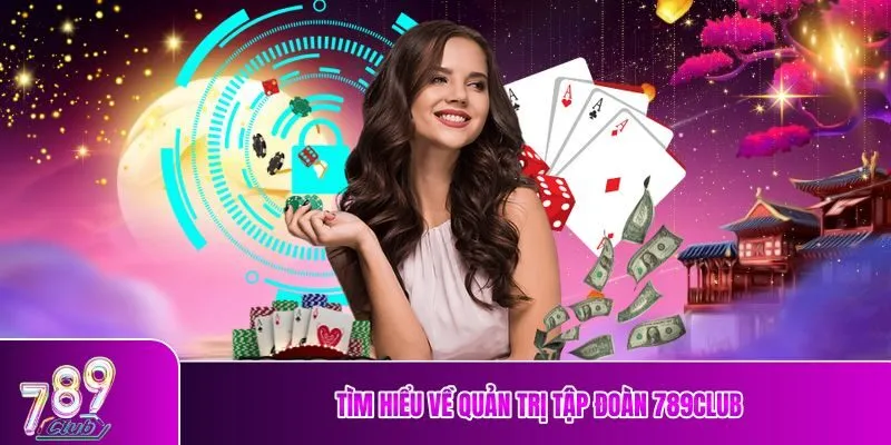 Tìm hiểu về quản trị tập đoàn 789club