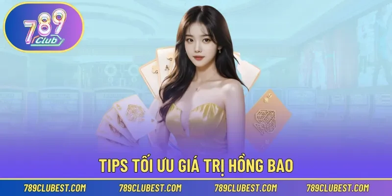 Tips tối ưu giá trị hồng bao